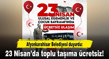 Afyon'da 23 Nisan'da toplu taşıma ücretsiz!