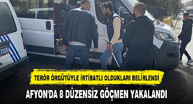 AFYON'DA 8 DÜZENSİZ GÖÇMEN YAKALANDI