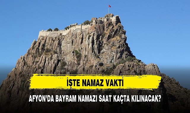 AFYON’DA BAYRAM NAMAZI SAAT KAÇTA KILINACAK?