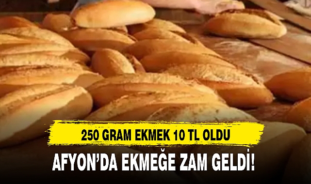 AFYON'DA EKMEĞE ZAM GELDİ!