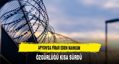 Afyon'da Firar Eden Mahkumun Özgürlüğü Kısa Sürdü