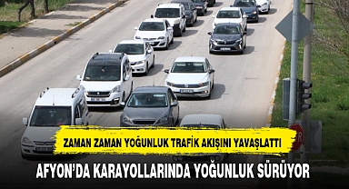 AFYON'DA KARAYOLLARINDA YOĞUNLUK SÜRÜYOR