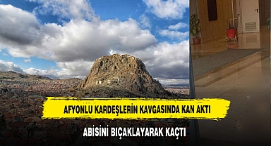 AFYON'DA KARDEŞ HESAPLAŞMASI KANLI BİTTİ