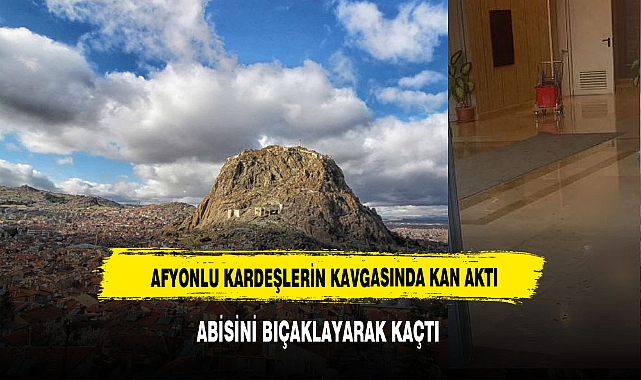 AFYON'DA  KARDEŞ HESAPLAŞMASI KANLI BİTTİ
