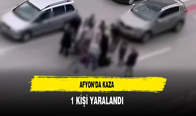Afyon'da Kaza 1 Kişi Yaralandı