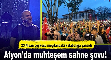 Afyon’da muhteşem sahne şovu!