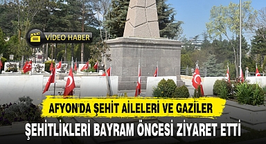 AFYON'DA ŞEHİTLİKLER ZİYARET EDİLDİ