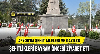 AFYON'DA ŞEHİTLİKLER ZİYARET EDİLDİ