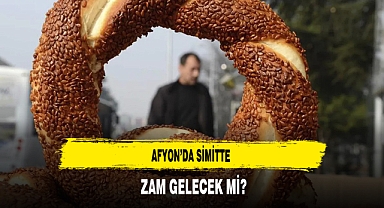 Afyon'da Simitte Zam Gelecek Mi ?