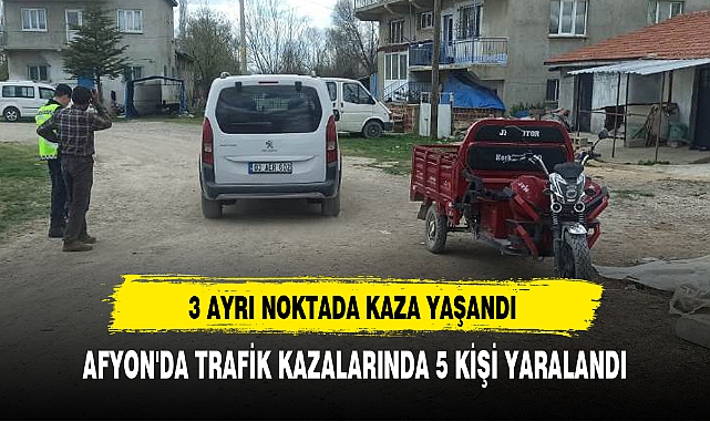 AFYON'DA TRAFİK KAZALARINDA 5 KİŞİ YARALANDI