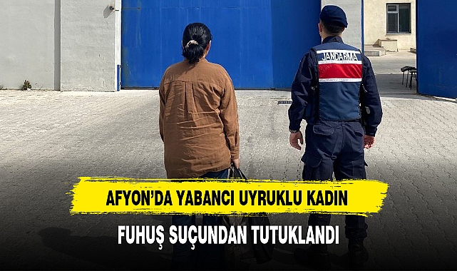 AFYON'DA YABANCI UYRUKLU KADIN FUHUŞ SUÇUNDAN TUTUKLANDI