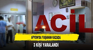 Afyon'da Yaşanan Kazada 3 Kişi Yaralandı