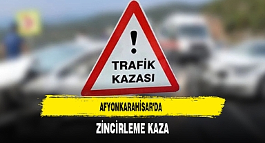 Afyon'da Zincirleme Kaza