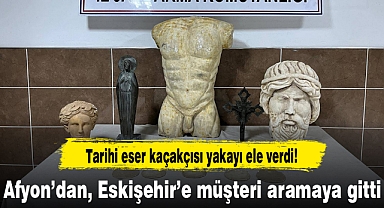Afyon'dan, Eskişehir'e müşteri aramaya gitti...Tarihi eser kaçakçısı yakayı ele verdi!