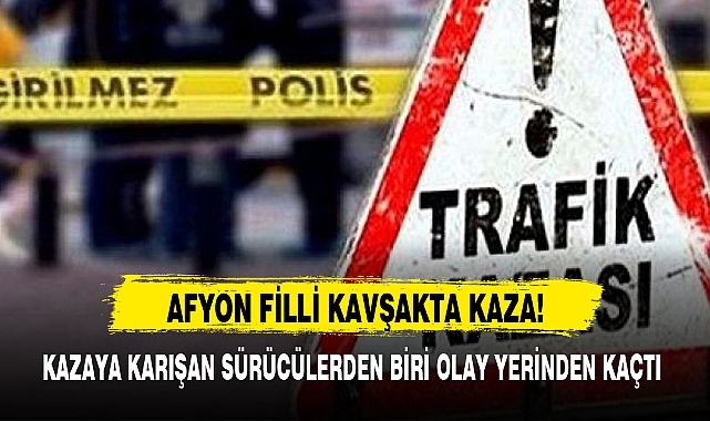AFYON FİLLİ KAVŞAKTA KAZA!
