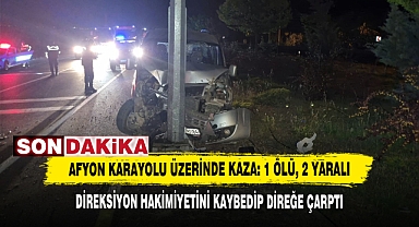 Afyon Karayolu Üzerinde Kaza: 1 Ölü, 2 Yaralı