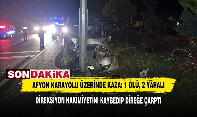 Afyon Karayolu Üzerinde Kaza: 1 Ölü, 2 Yaralı