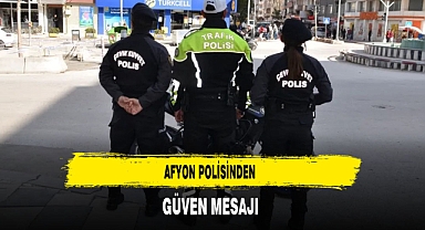 Afyon Polisinden Güven Mesajı