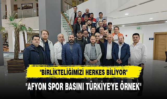 "AFYON SPOR BASINI TÜRKİYE'YE ÖRNEK"