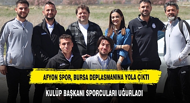 AFYON SPOR, BURSA DEPLASMANINA YOLA ÇIKTI