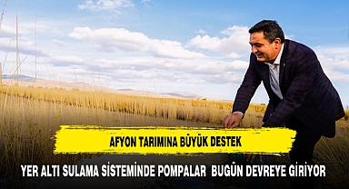 Afyon Tarımına Büyük Destek Yer Altı Sulama Sistemini Devreye Giriyor