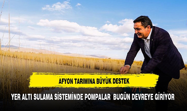 Afyon Tarımına Büyük  Destek  Yer Altı Sulama Sistemini Devreye  Giriyor