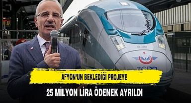 Afyon'un Beklediği Projeye 25 Milyon Lira Ödenek Ayrıldı