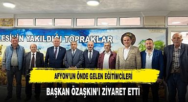 Afyon'un Önde Gelen Eğitimcileri Başkan Özaşkın'ı Ziyaret Etti