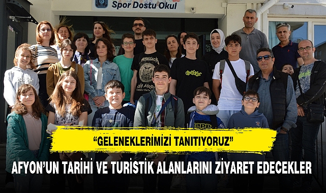AFYON'UN TARİHİ VE TURİSTİK ALANLARINI ZİYARET EDECEKLER