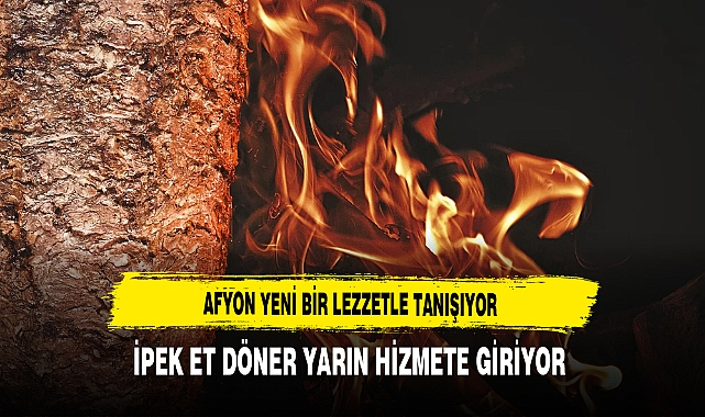 Afyon Yeni Bir Lezzetle Tanışıyor İpek Et Döner Yarın Hizmete Giriyor