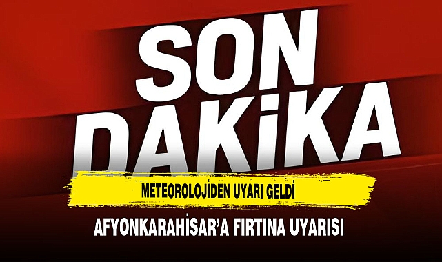 Afyonkarahisar'a Fırtına Uyarısı Geldi