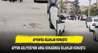 Afyonkarahisar'da Adliye'nin arka sokağında silah sesleri yükseldi