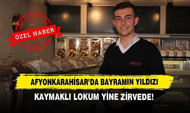 Afyonkarahisar'da Bayramın Yıldızı: Kaymaklı Lokum Yine Zirvede!