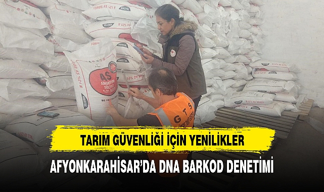 AFYONKARAHİSAR'DA DNA BARKOD DENETİMİ