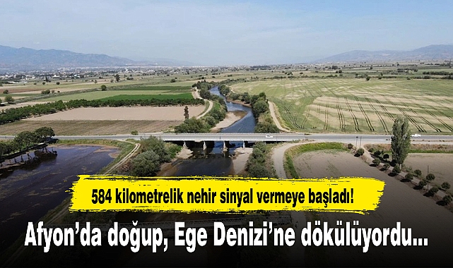 Afyonkarahisar'da doğup Ege Denizi'ne dökülüyordu... 584 kilometrelik nehir sinyal vermeye başladı!