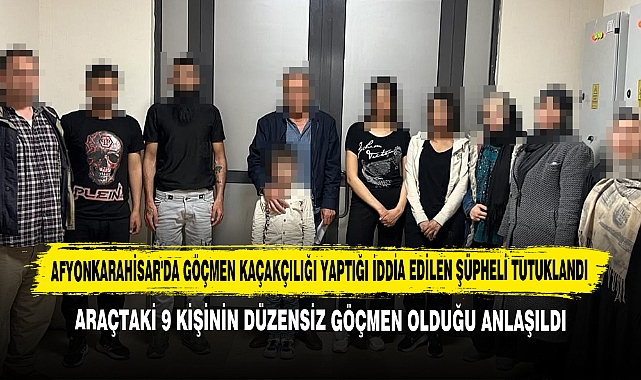 Afyonkarahisar'da Göçmen Kaçakçılığı Yaptığı İddia Edilen Şüpheli Tutuklandı
