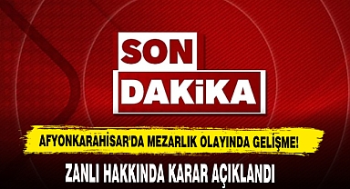 Afyonkarahisar'da Mezarlık Olayında Gelişme!