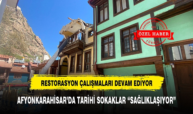 AFYONKARAHİSAR'DA TARİHİ SOKAKLAR "SAĞLIKLAŞIYOR"
