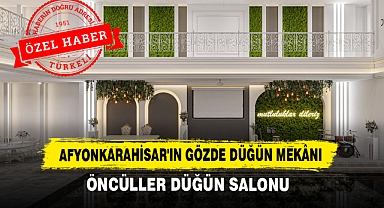Afyonkarahisar'ın Gözde Düğün Mekânı: Öncüller Düğün Salonu