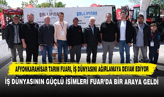 Afyonkarahisar Tarım Fuarı, İş Dünyasını Ağırlamaya Devam Ediyor!
