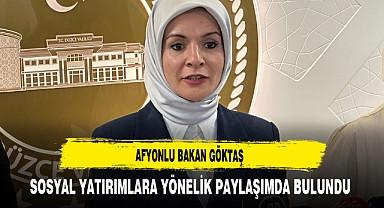 Afyonlu Bakan Göktaş Bakanlığının Çalışmalarına Yönelik Paylaşımda Bulundu