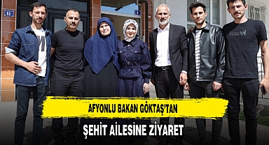 Afyonlu Bakan Göktaş'tan Şehit Ailesine Ziyaret