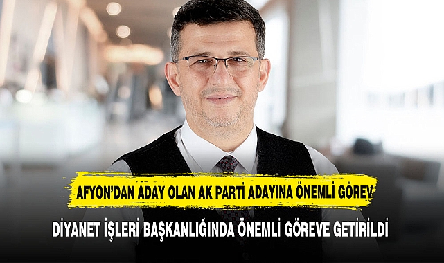 Afyonlu Eski Başkan Diyanet’te Önemli Göreve mi geliyor?