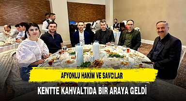 Afyonlu Hakim ve Savcılar Kahvaltıda Bir Araya Geldi