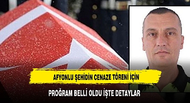 AFYONLU ŞEHİDİN CENAZE PROGRAMI BELLİ OLDU