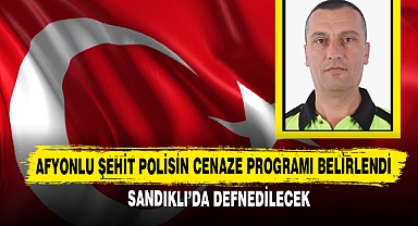 Afyonlu Şehit Polisin Cenaze Programı Belirlendi