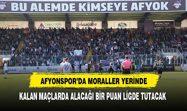 Afyonspor’da Moraller Yerinde