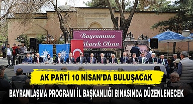 AK PARTİ 10 NİSAN’DA BULUŞACAK