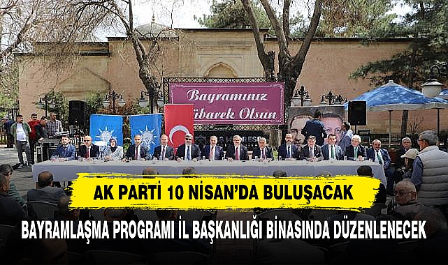 AK PARTİ 10 NİSAN’DA BULUŞACAK