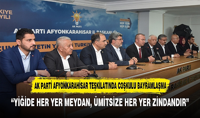 AK PARTİ AFYONKARAHİSAR TEŞKİLATINDA COŞKULU BAYRAMLAŞMA